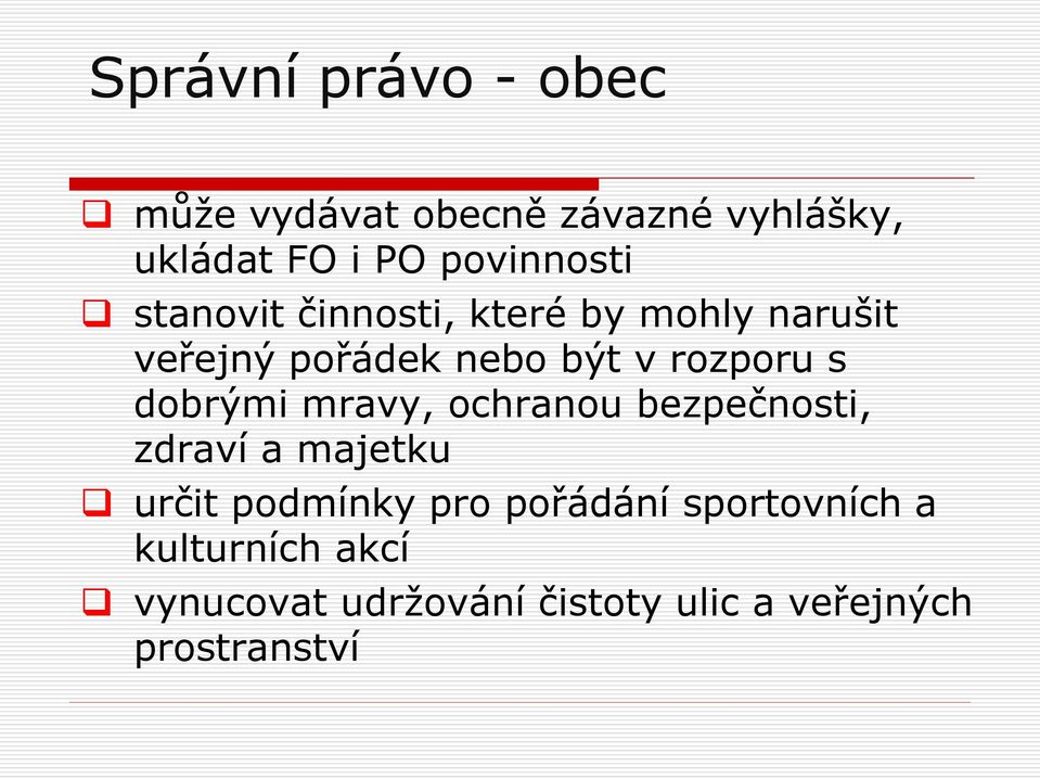 rozporu s dobrými mravy, ochranou bezpečnosti, zdraví a majetku určit podmínky pro