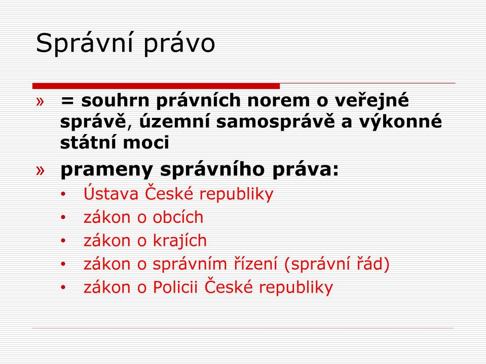 práva: Ústava České republiky zákon o obcích zákon o krajích