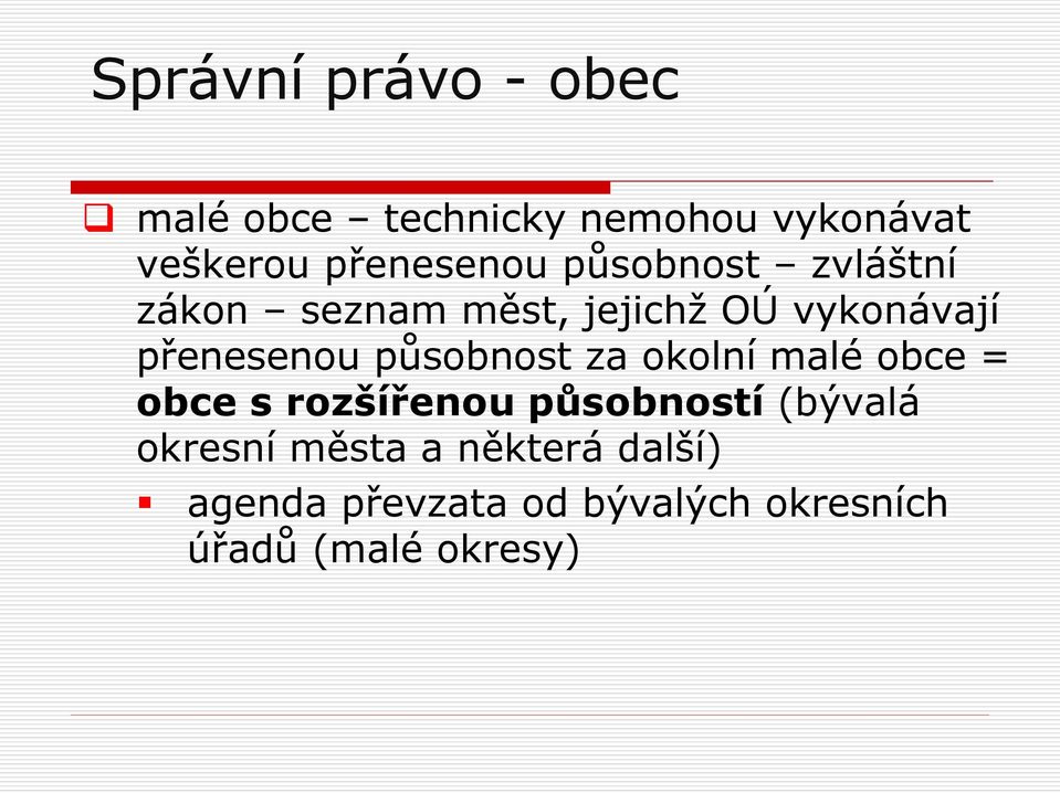 přenesenou působnost za okolní malé obce = obce s rozšířenou působností