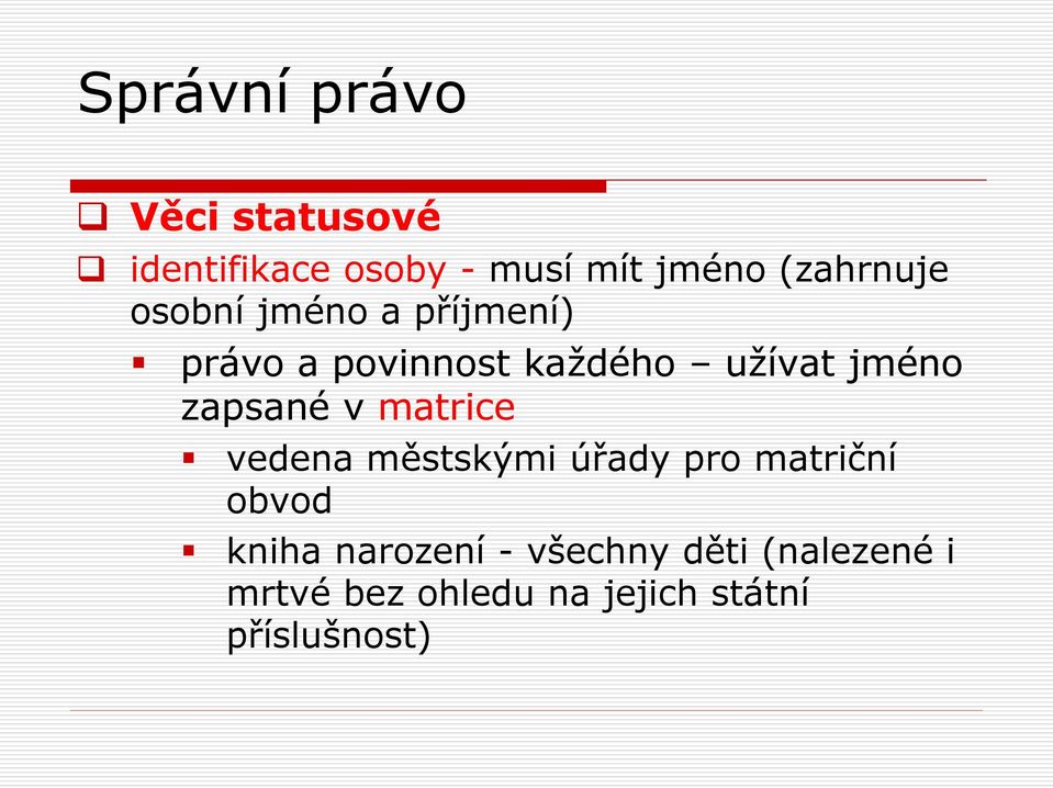 jméno zapsané v matrice vedena městskými úřady pro matriční obvod kniha