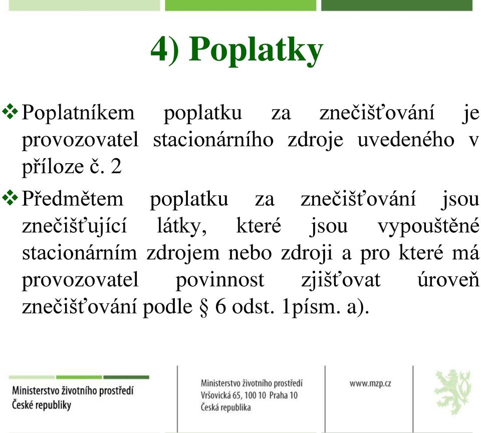 2 Předmětem poplatku za znečišťování jsou znečišťující látky, které jsou