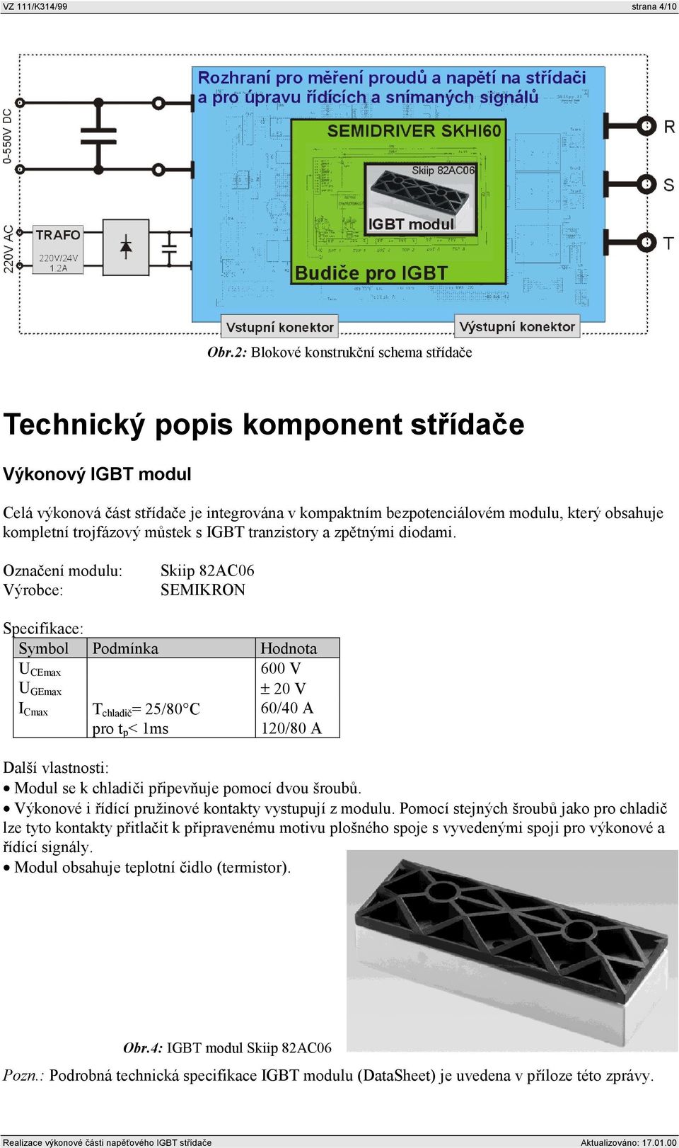 trojfázový můstek s IGBT tranzistory a zpětnými diodami.