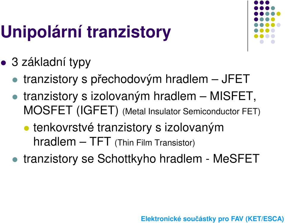 (Metal Insulator Semiconductor FET) tenkovrstvé tranzistory s
