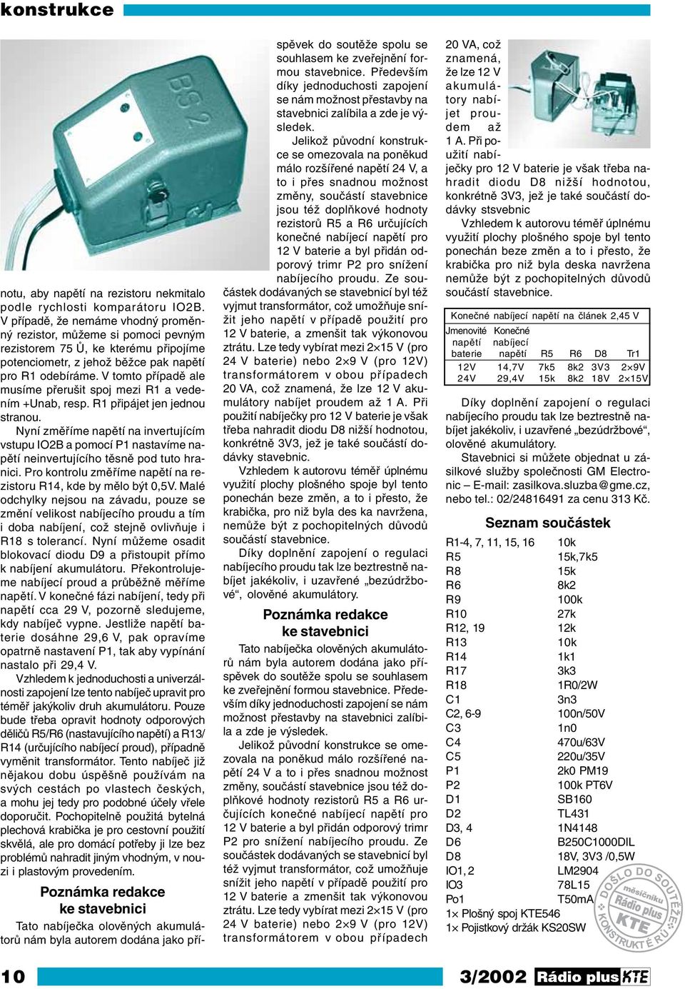 V tomto případě ale musíme přerušit spoj mezi R1 a vedením +Unab, resp. R1 připájet jen jednou stranou.