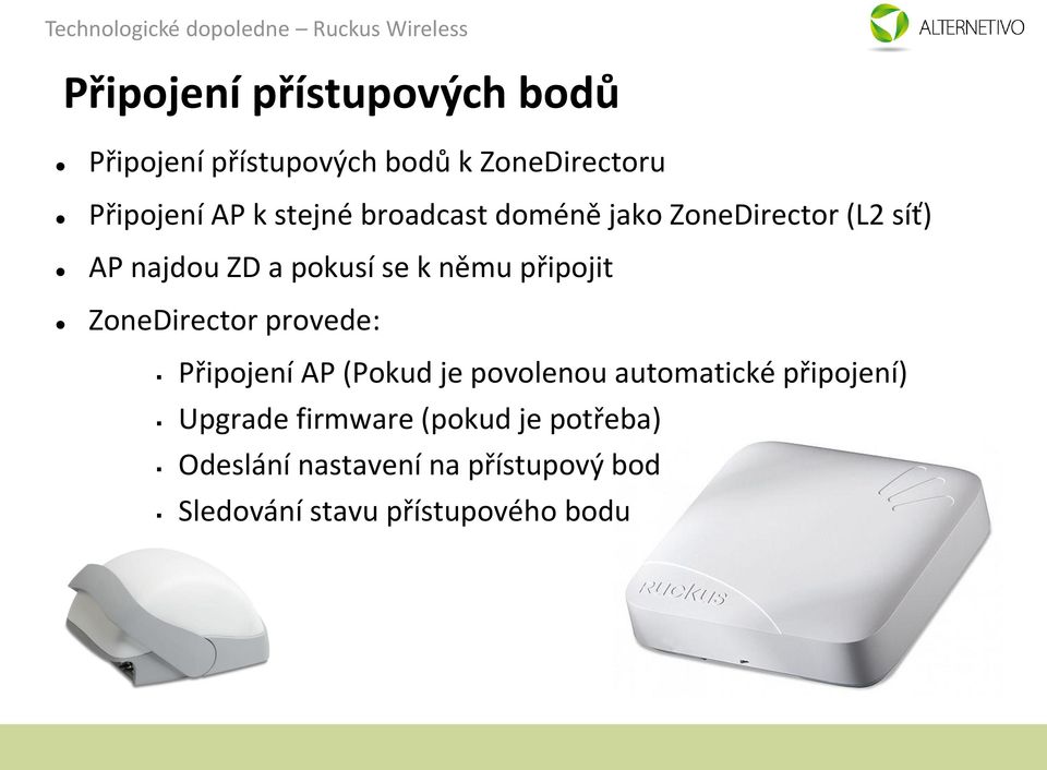 připojit ZoneDirector provede: Připojení AP (Pokud je povolenou automatické připojení)