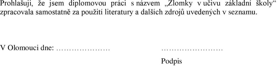 zpracovala samostatně za pouţití literatury