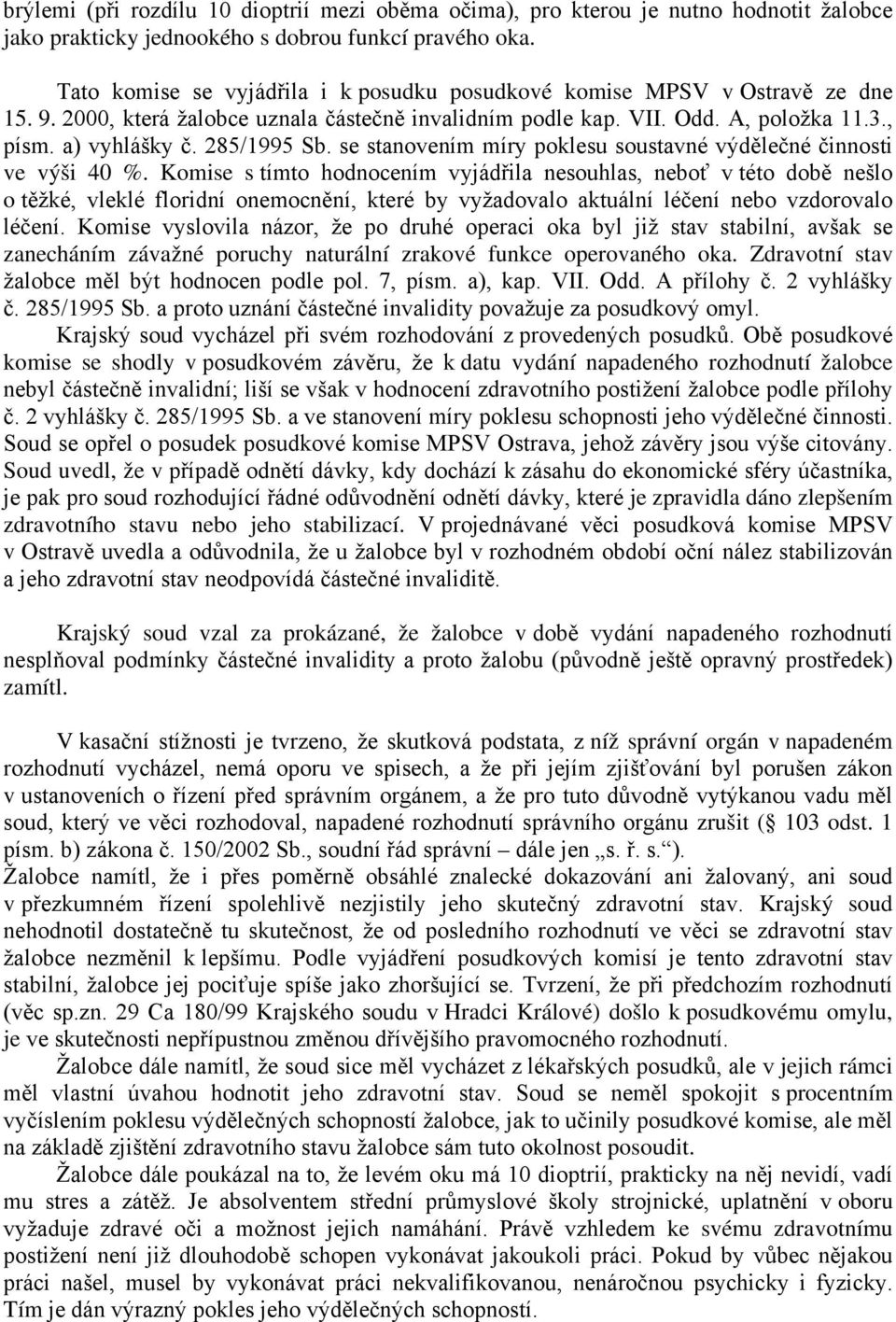 285/1995 Sb. se stanovením míry poklesu soustavné výdělečné činnosti ve výši 40 %.