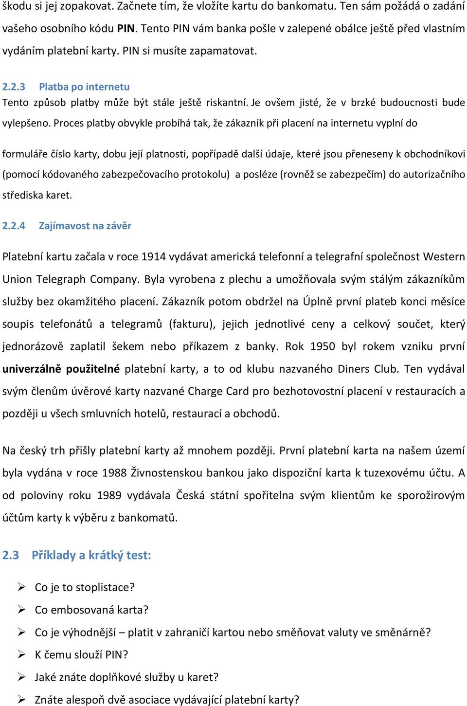 Je ovšem jisté, že v brzké budoucnosti bude vylepšeno.