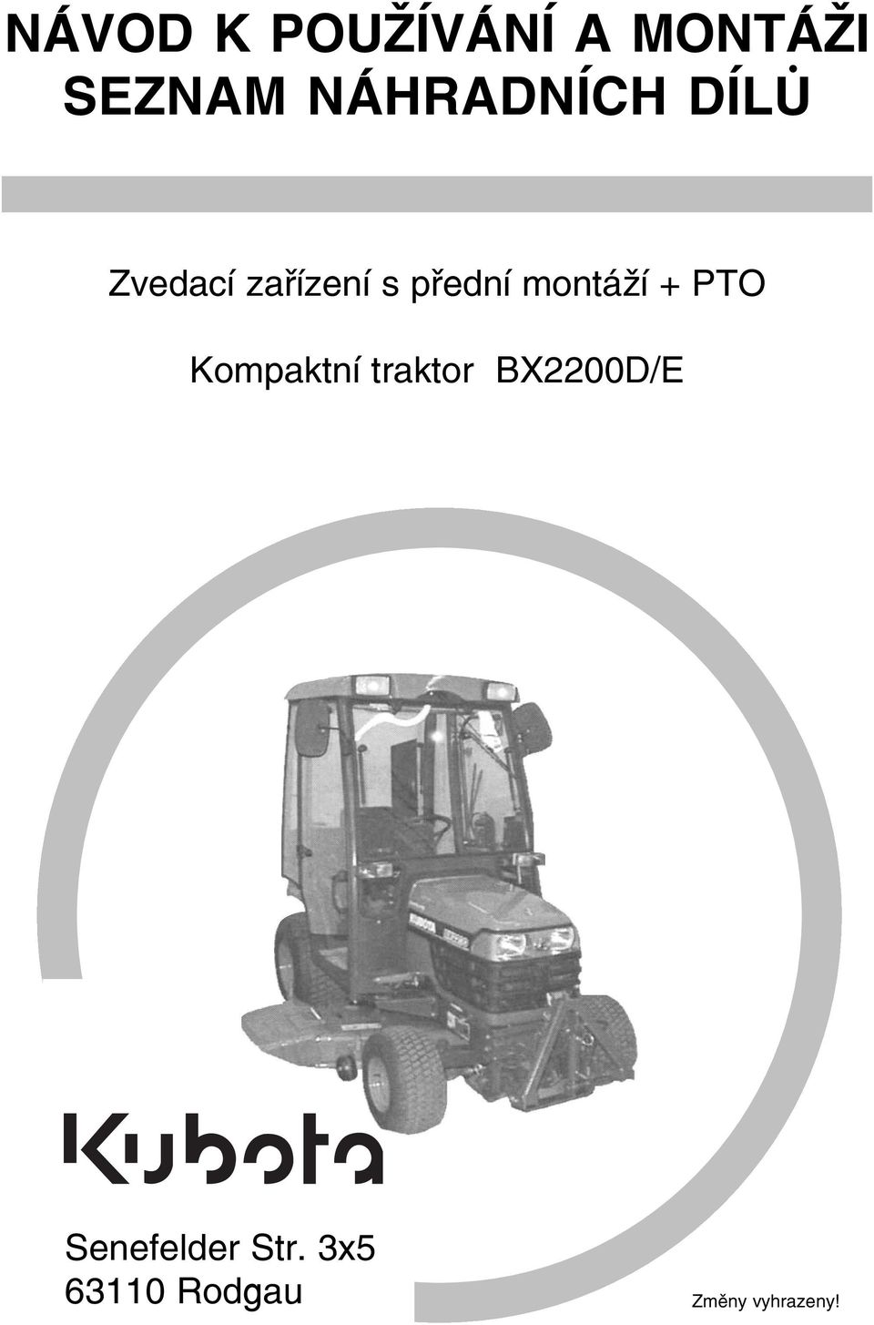 montáží + PTO Kompaktní traktor BX2200D/E