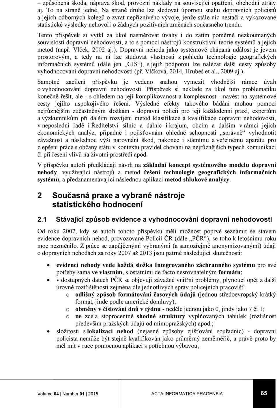 pozitivních změnách současného trendu.