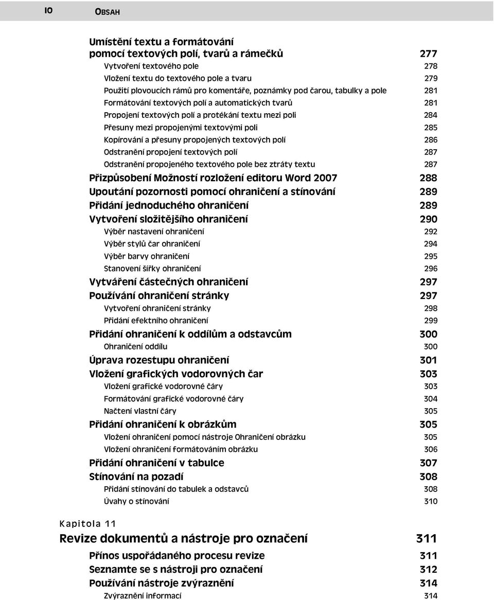 Kopírování a přesuny propojených textových polí 286 Odstranění propojení textových polí 287 Odstranění propojeného textového pole bez ztráty textu 287 Přizpůsobení Možností rozložení editoru Word