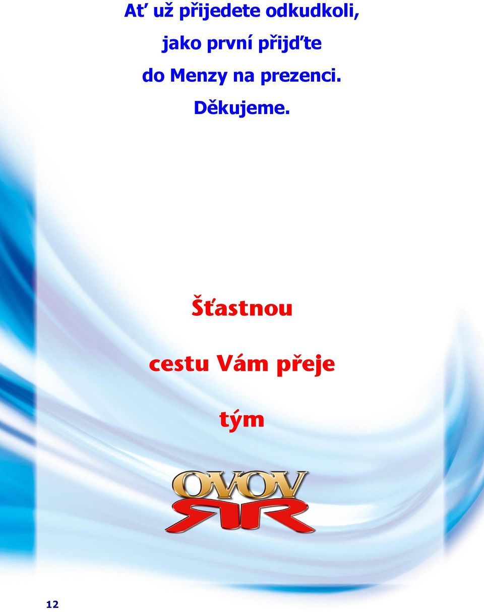 na prezenci. Děkujeme.