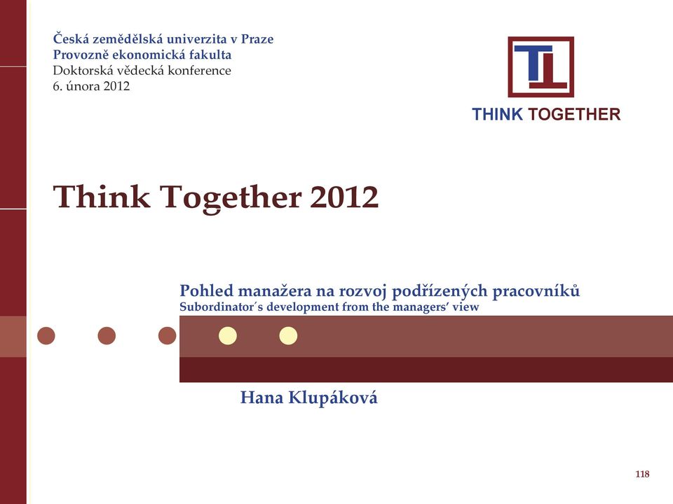 února 2012 T T THINK TOGETHER Think Together 2012 Pohled manažera