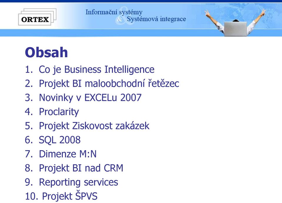 Novinky v EXCELu 2007 4. Proclarity 5.