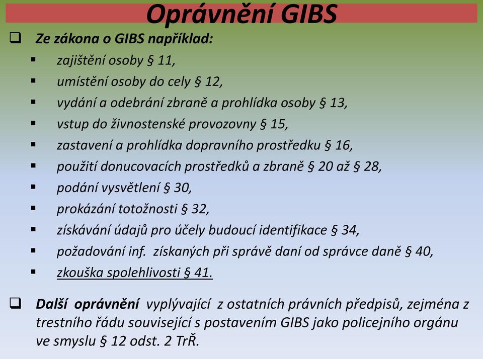 prokázání totožnosti 32, získávání údajů pro účely budoucí identifikace 34, požadování inf.