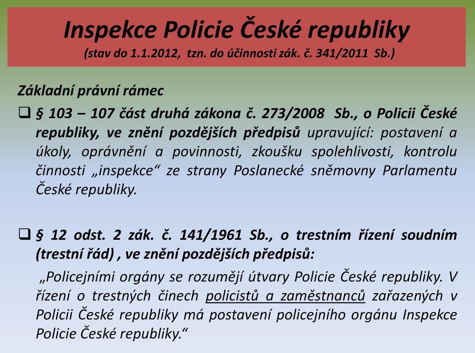 Poslanecké sněmovny Parlamentu České republiky. 12 odst. 2 zák. č. 141/1961 Sb.