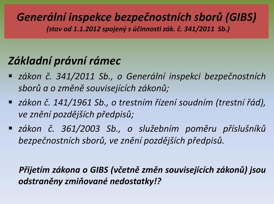 141/1961 Sb., o trestním řízení soudním (trestní řád), ve znění pozdějších předpisů; zákon č. 361/2003 Sb.