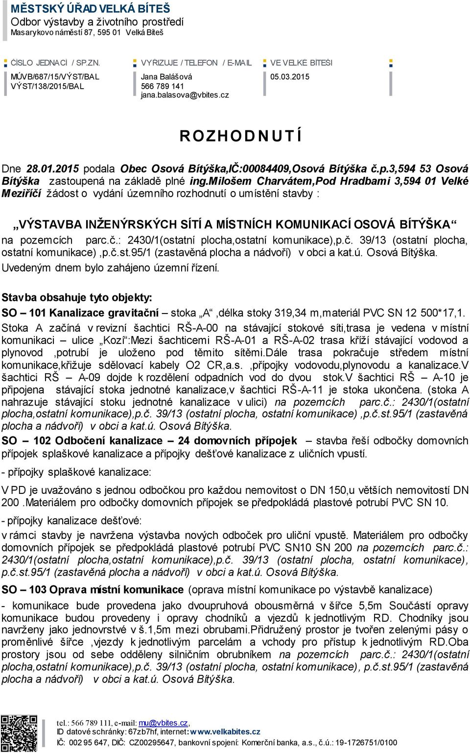 p.3,594 53 Osová Bítýška zastoupená na základě plné ing.