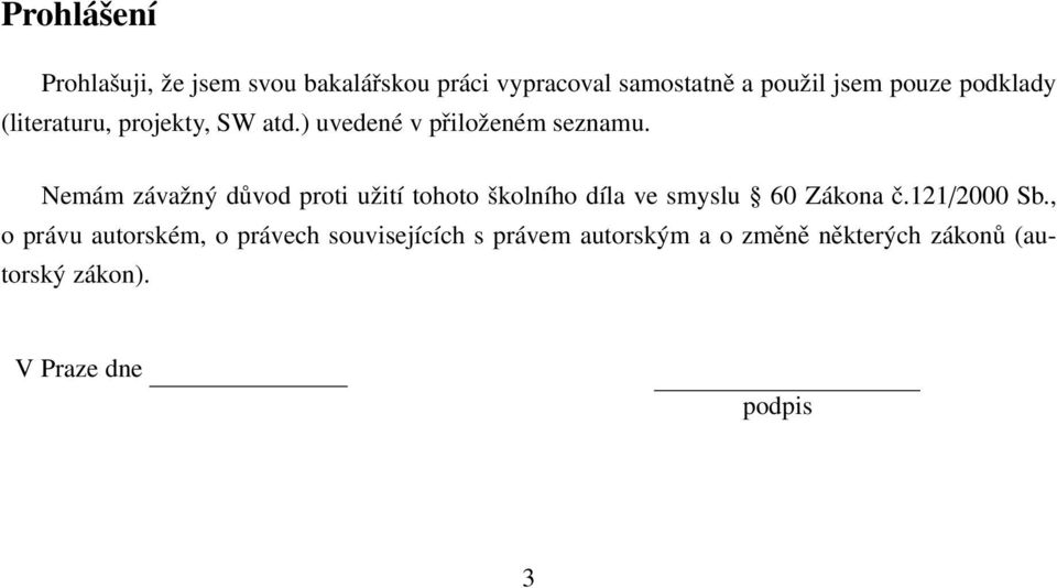 Nemám závažný důvod proti užití tohoto školního díla ve smyslu 60 Zákona č.121/2000 Sb.