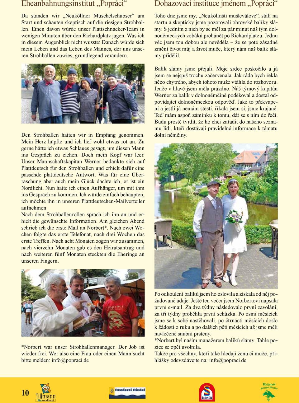 Was ich in diesem Augenblick nicht wusste: Danach würde sich mein Leben und das Leben des Mannes, der uns unseren Strohballen zuwies, grundlegend verändern.
