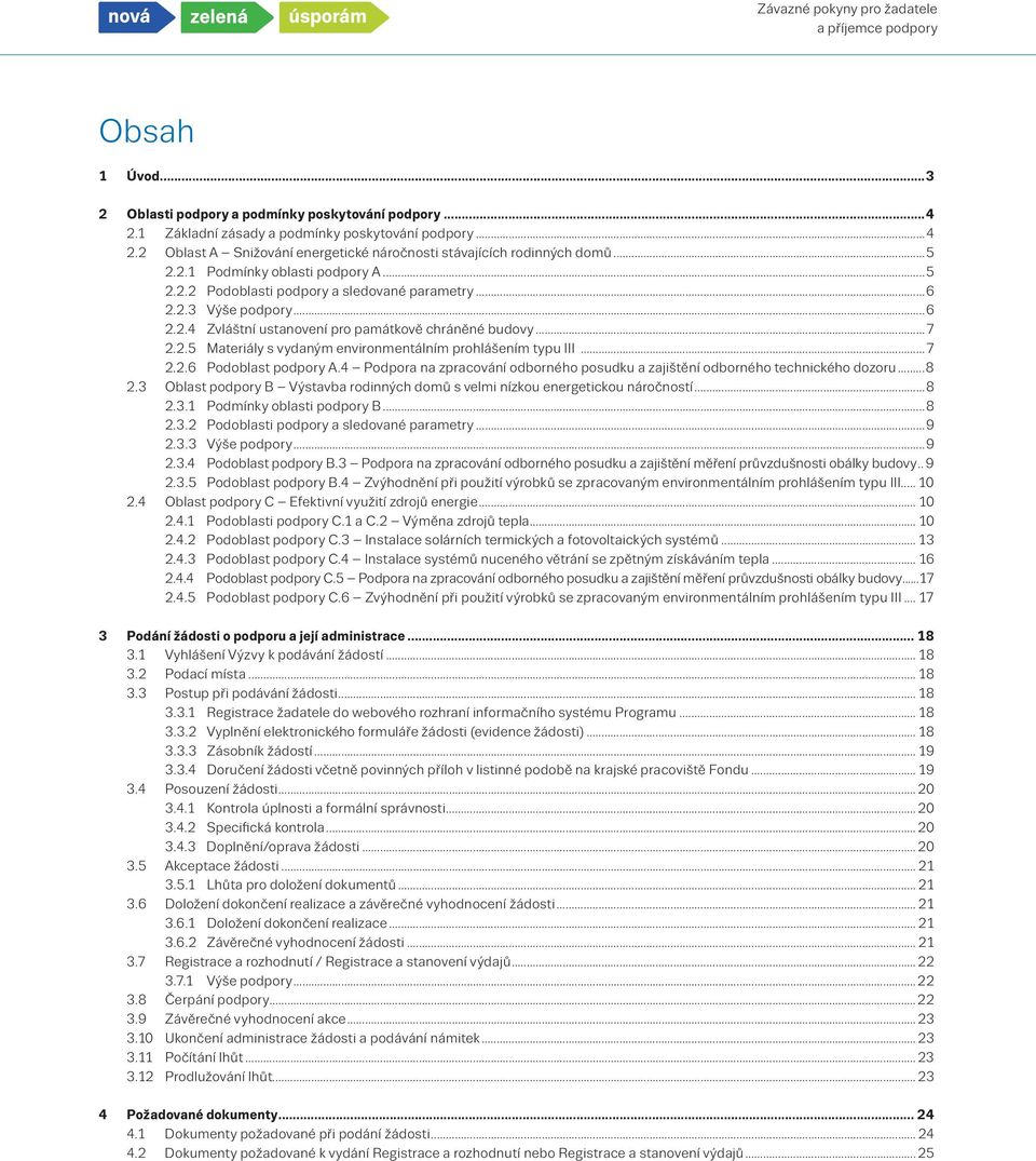 ..7 2.2.6 Podoblast podpory A.4 Podpora na zpracování odborného posudku a zajištění odborného technického dozoru...8 2.