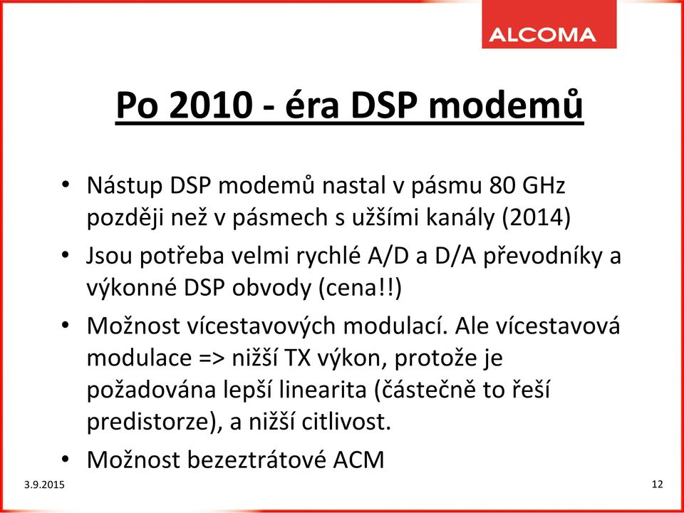 !) Možnost vícestavových modulací.