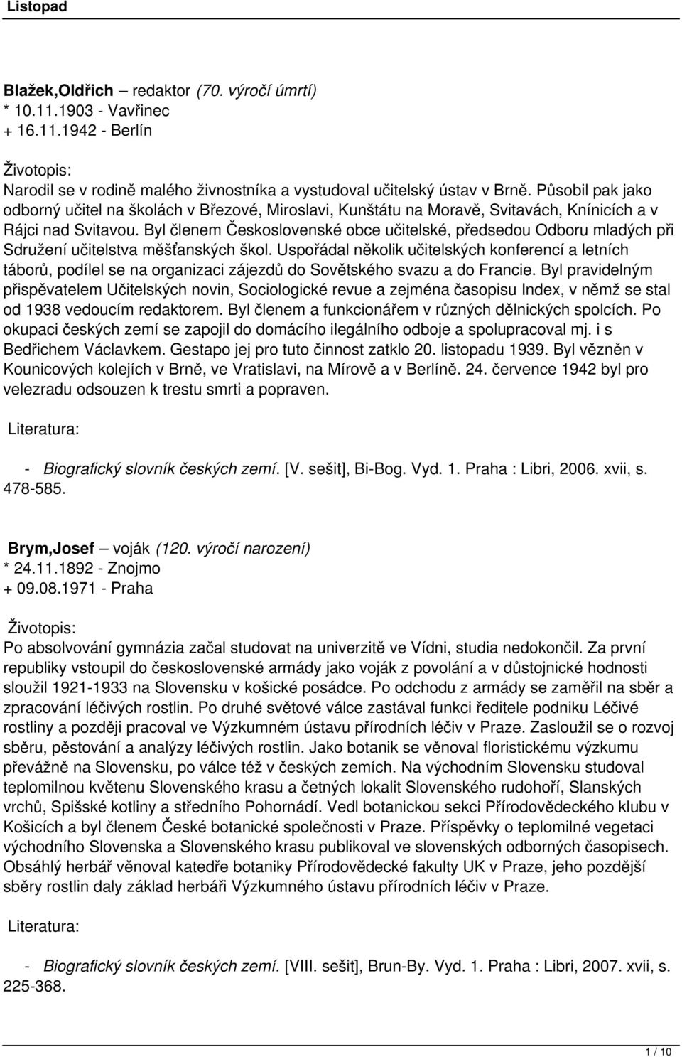 Byl členem Československé obce učitelské, předsedou Odboru mladých při Sdružení učitelstva měšťanských škol.