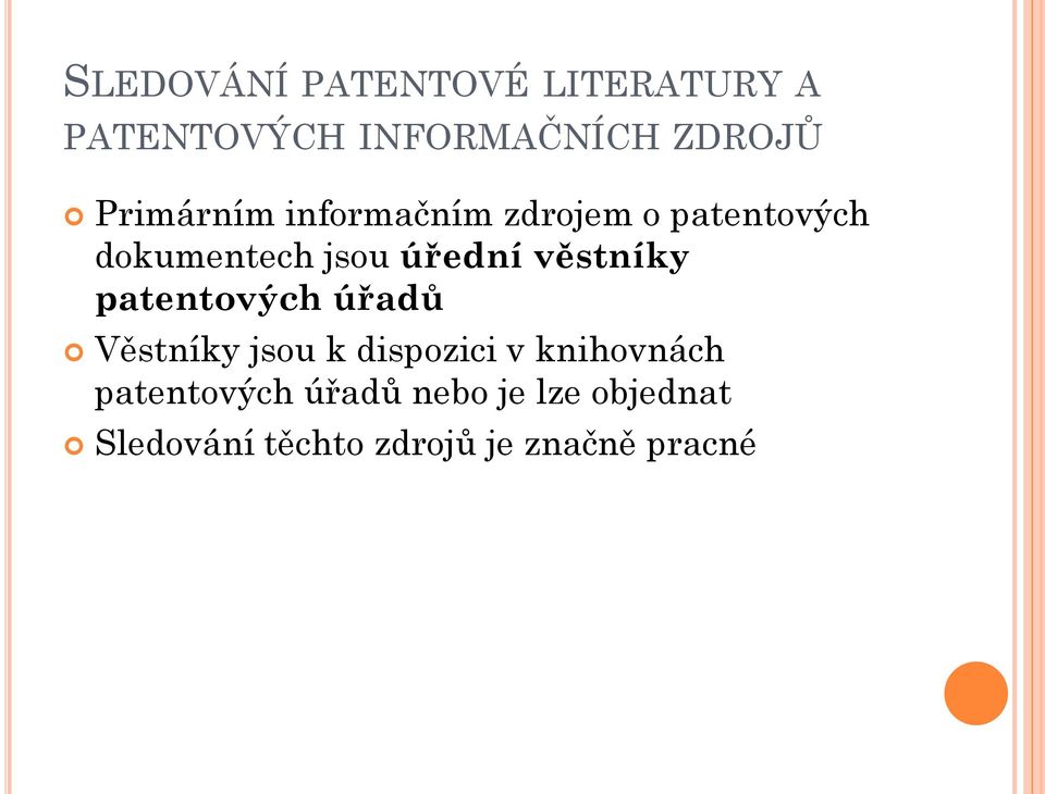 věstníky patentových úřadů Věstníky jsou k dispozici v knihovnách