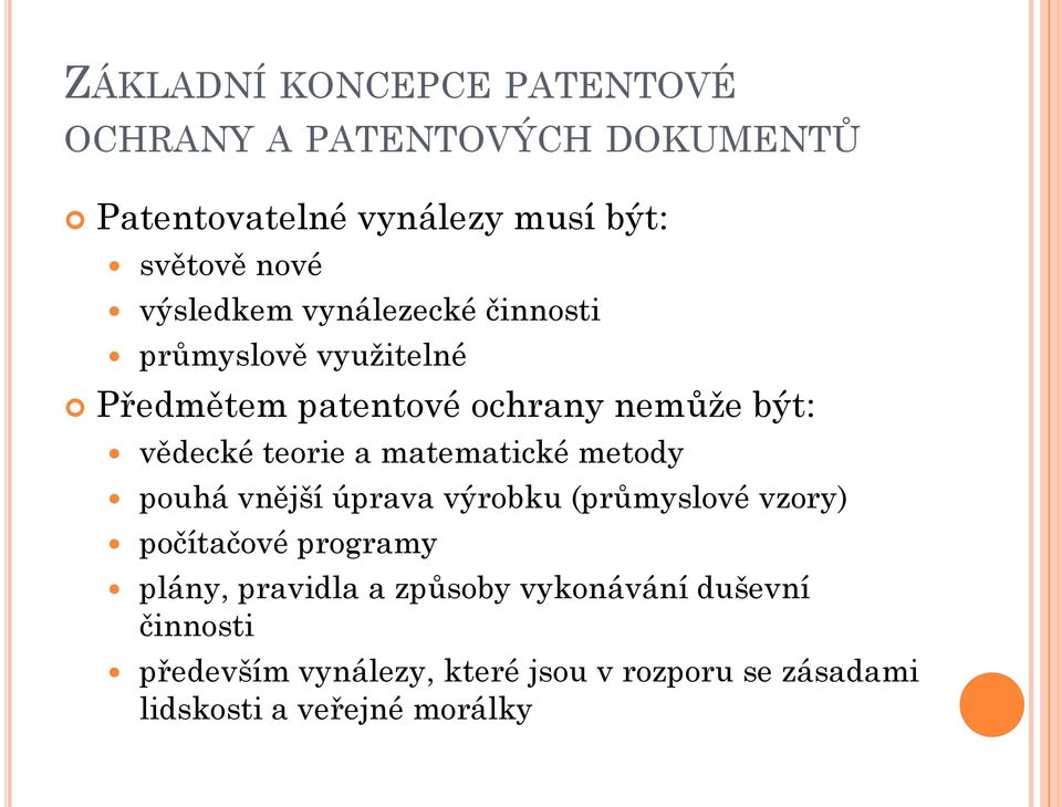 matematické metody pouhá vnější úprava výrobku (průmyslové vzory) počítačové programy plány, pravidla a