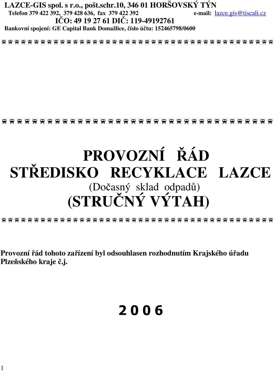 cz IČO: 49 19 27 61 DIČ: 119-49192761 Bankovní spojení: GE Capital Bank Domažlice, číslo účtu: