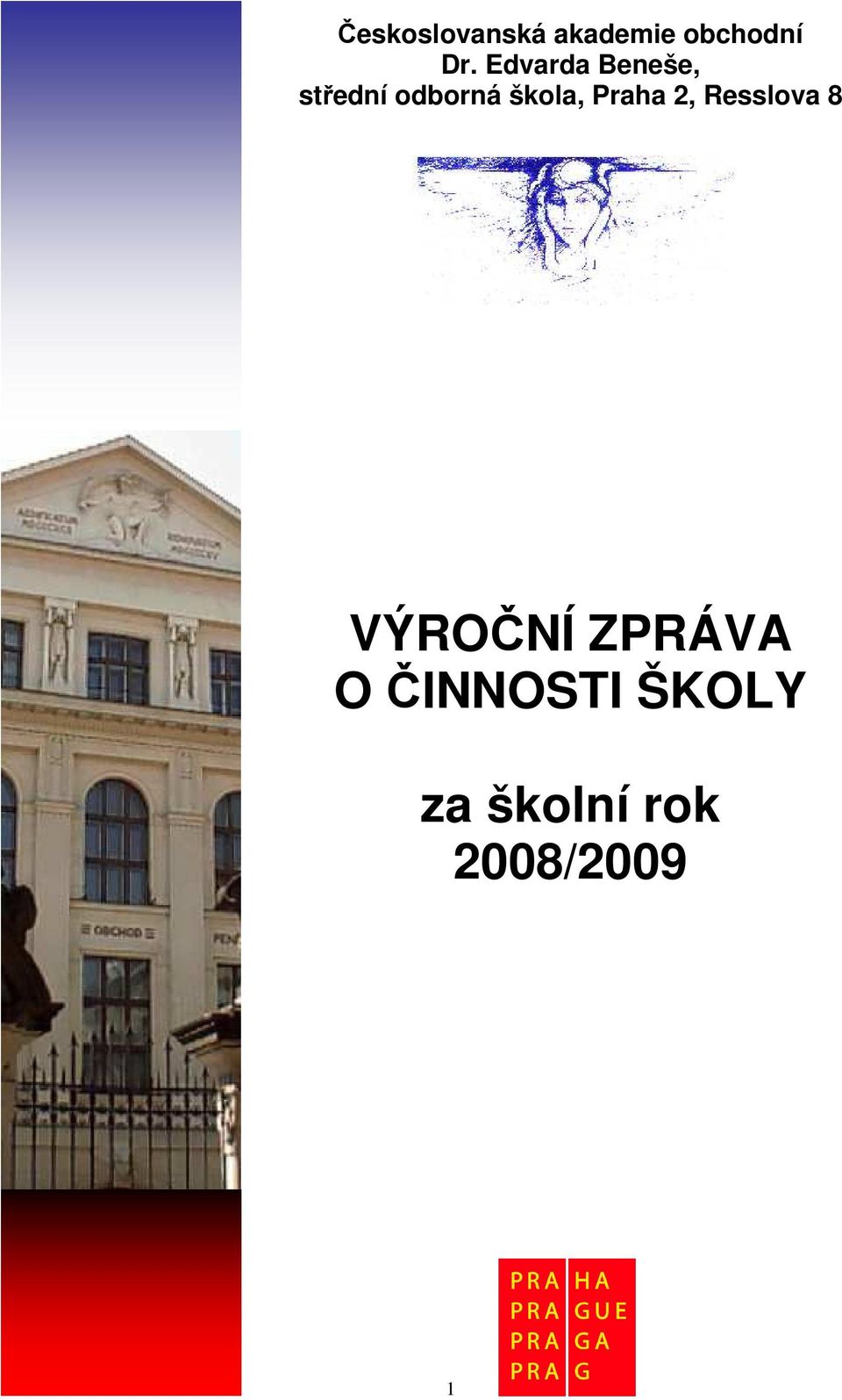 Praha 2, Resslova 8 VÝROČNÍ ZPRÁVA O