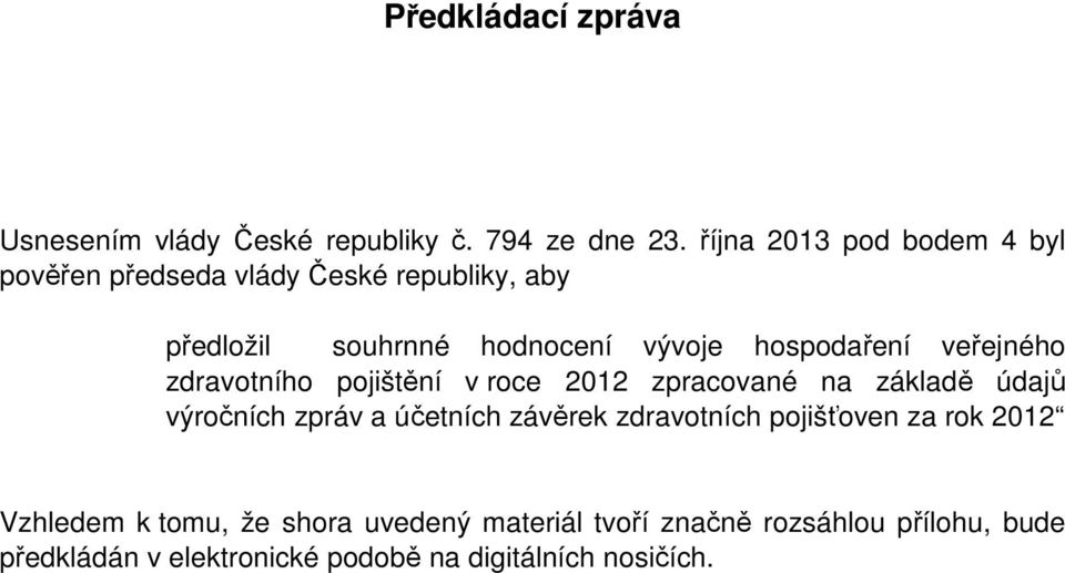 hospodaření veřejného zdravotního pojištění v roce 2012 zpracované na základě údajů výročních zpráv a účetních