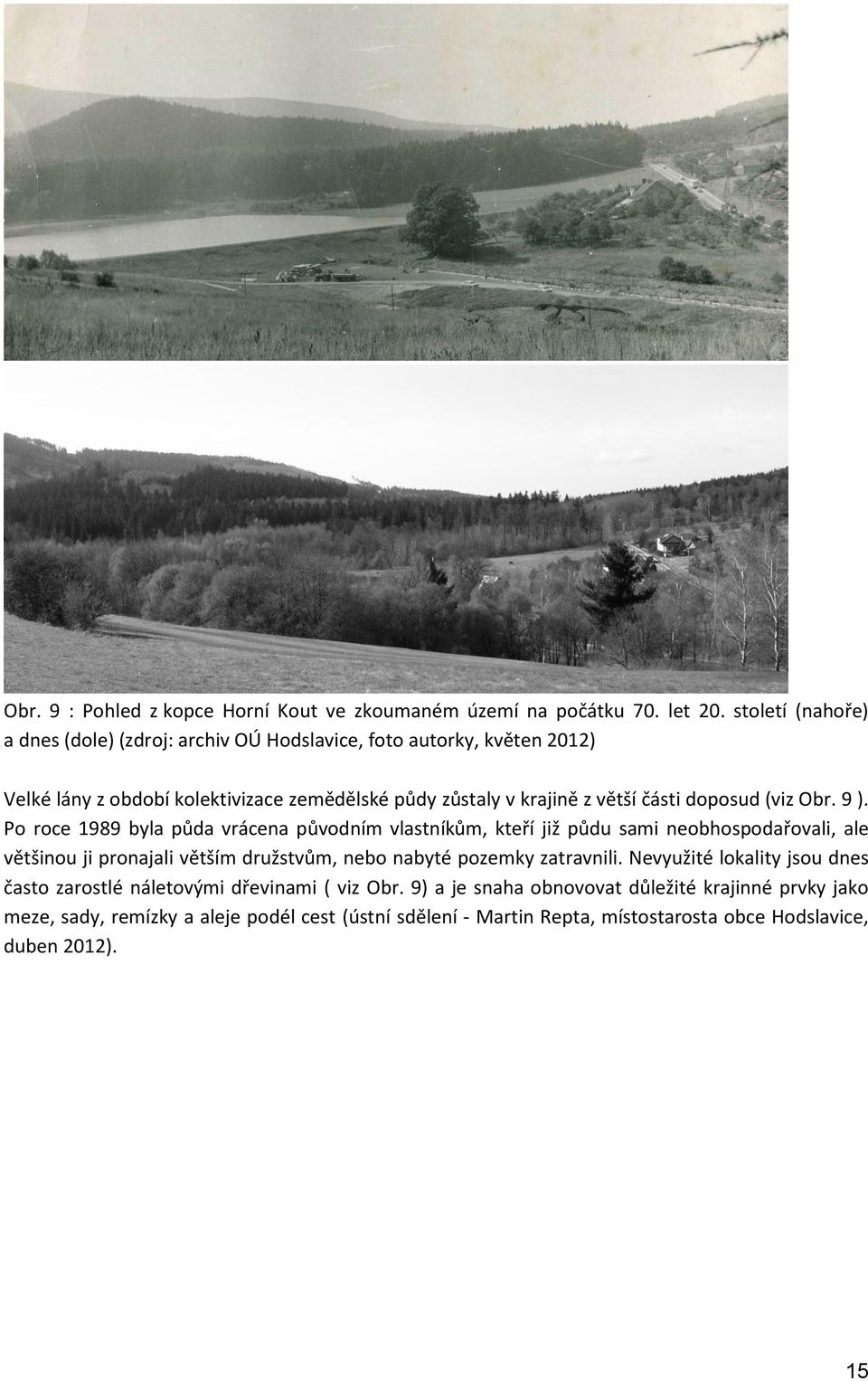 doposud (viz Obr. 9 ).