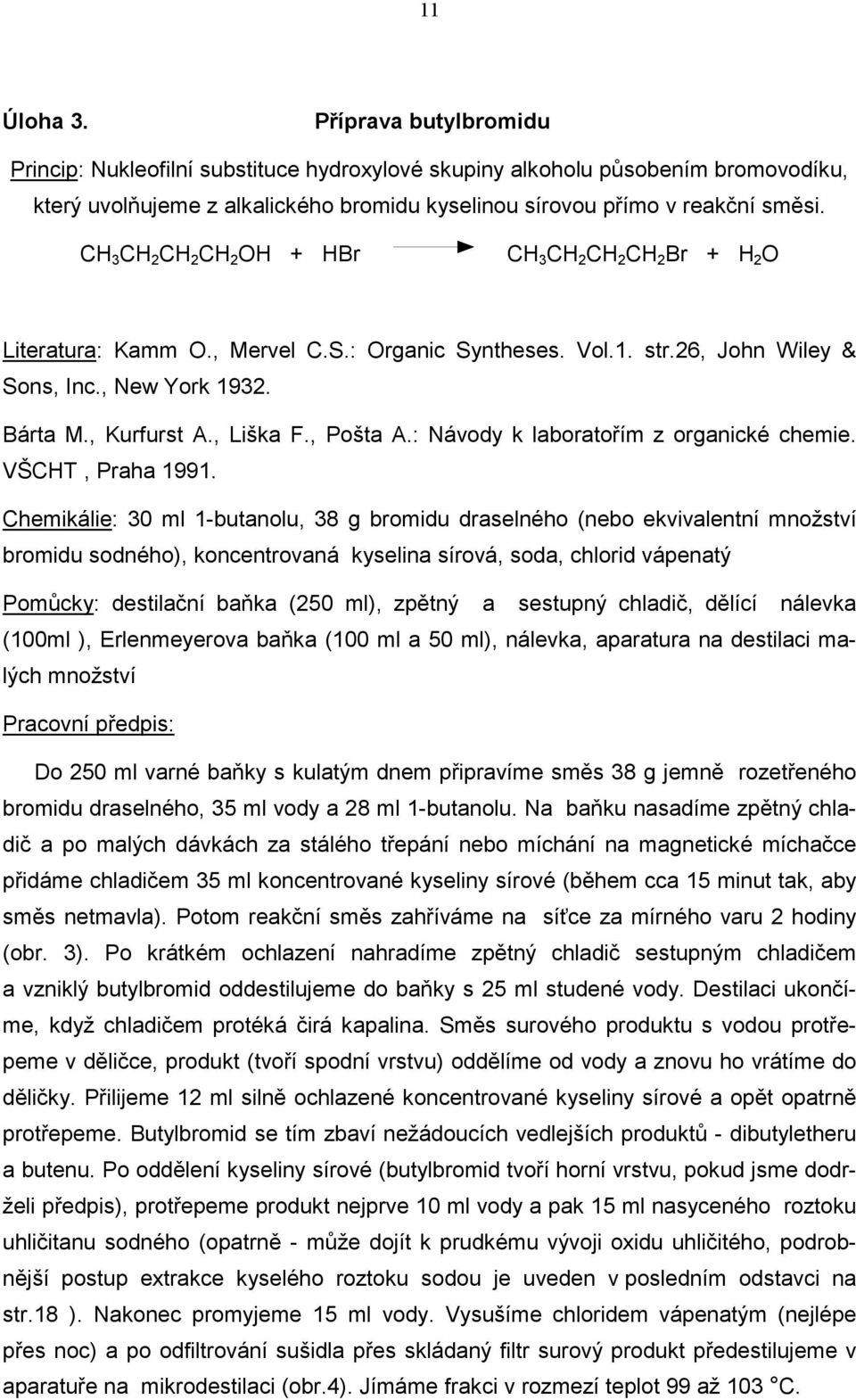 , Pošta A.: Návody k laboratořím z organické chemie. VŠCHT, Praha 1991.