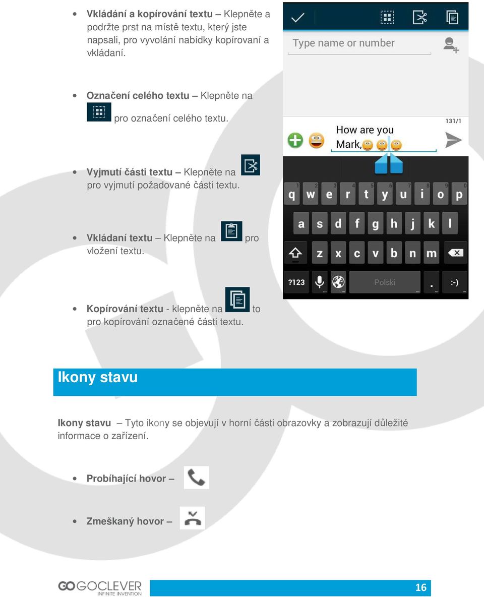 Vkládaní textu Klepněte na vložení textu. pro Kopírování textu - klepněte na pro kopírování označené části textu.