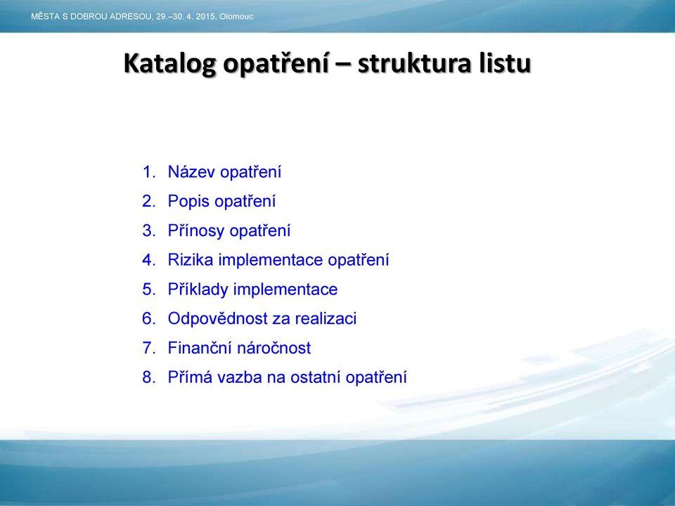 Rizika implementace opatření 5. Příklady implementace 6.