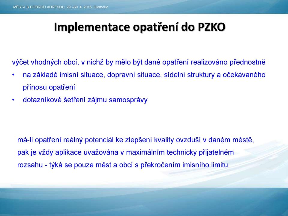 zájmu samosprávy má-li opatření reálný potenciál ke zlepšení kvality ovzduší v daném městě, pak je vždy