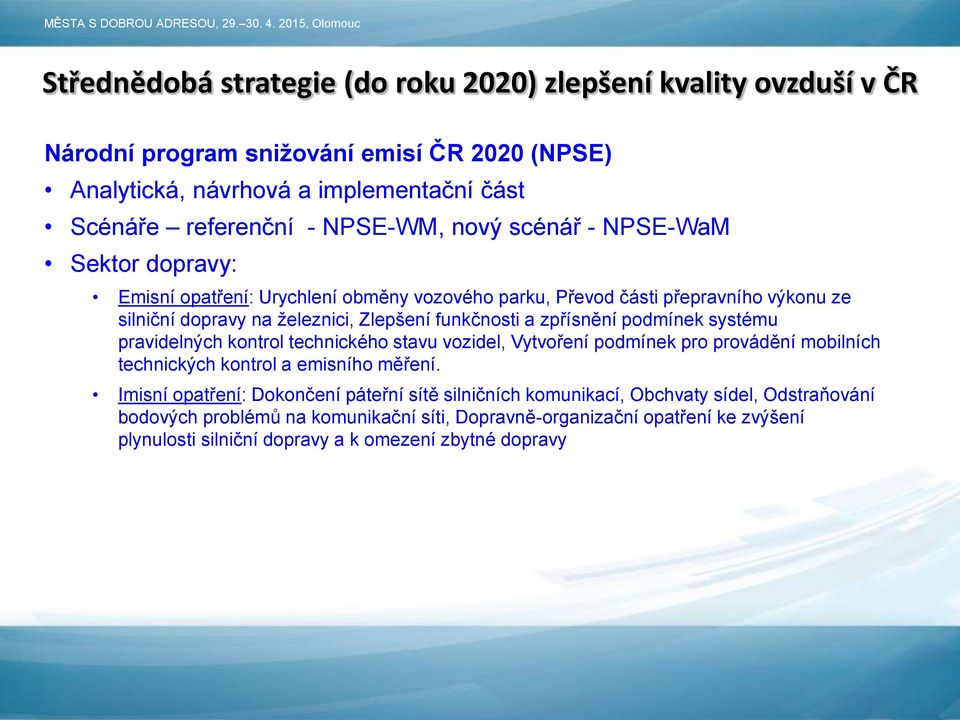 podmínek systému pravidelných kontrol technického stavu vozidel, Vytvoření podmínek pro provádění mobilních technických kontrol a emisního měření.