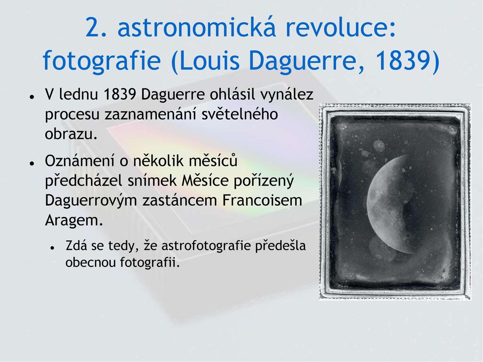 Oznámení o několik měsíců předcházel snímek Měsíce pořízený Daguerrovým