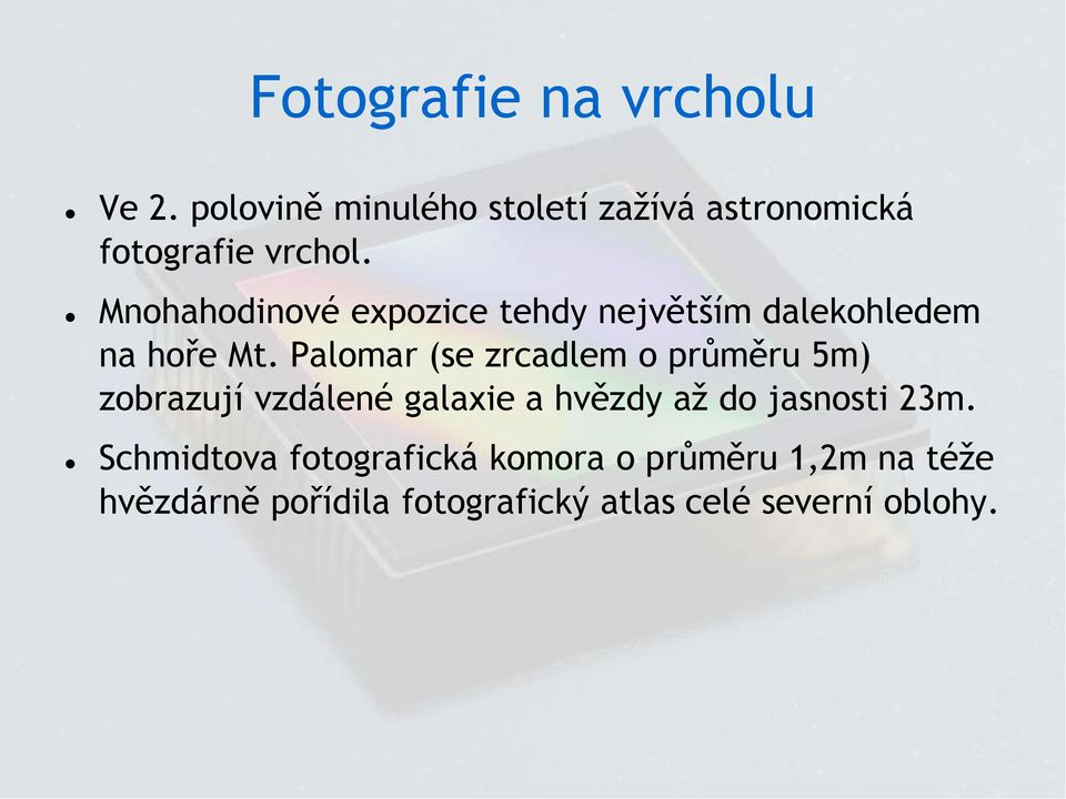 Mnohahodinové expozice tehdy největším dalekohledem na hoře Mt.