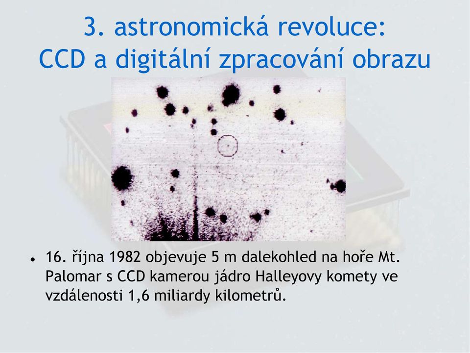 října 1982 objevuje 5 m dalekohled na hoře Mt.