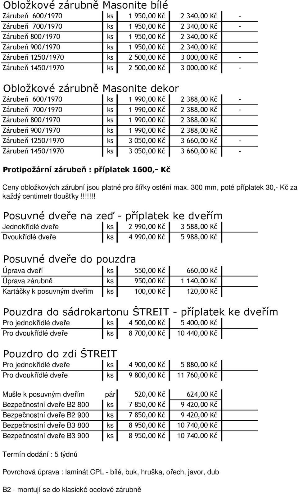 700/1970 ks 1 990,00 Kč 2 388,00 Kč - Zárubeň 800/1970 ks 1 990,00 Kč 2 388,00 Kč Zárubeň 900/1970 ks 1 990,00 Kč 2 388,00 Kč Zárubeň 1250/1970 ks 3 050,00 Kč 3 660,00 Kč - Zárubeň 1450/1970 ks 3