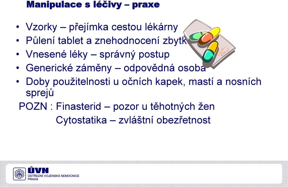 odpovědná osoba Doby použitelnosti u očních kapek, mastí a nosních