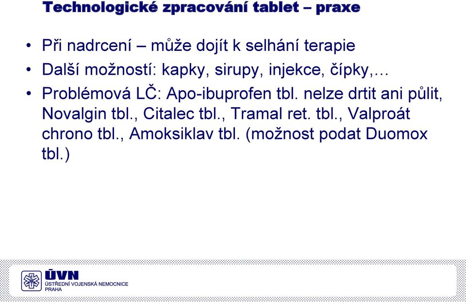 Apo-ibuprofen tbl. nelze drtit ani půlit, Novalgin tbl., Citalec tbl.