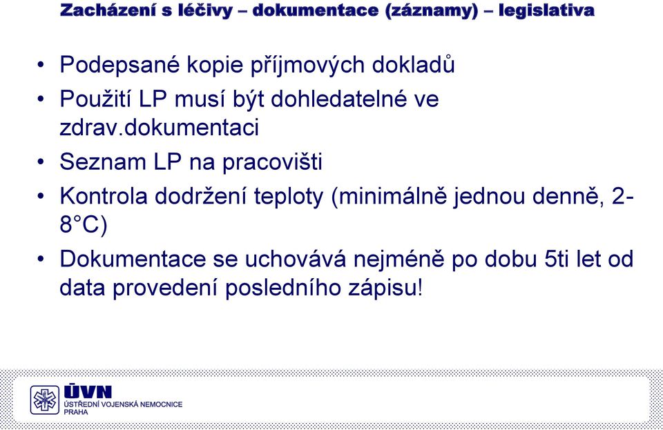 dokumentaci Seznam LP na pracovišti Kontrola dodržení teploty (minimálně