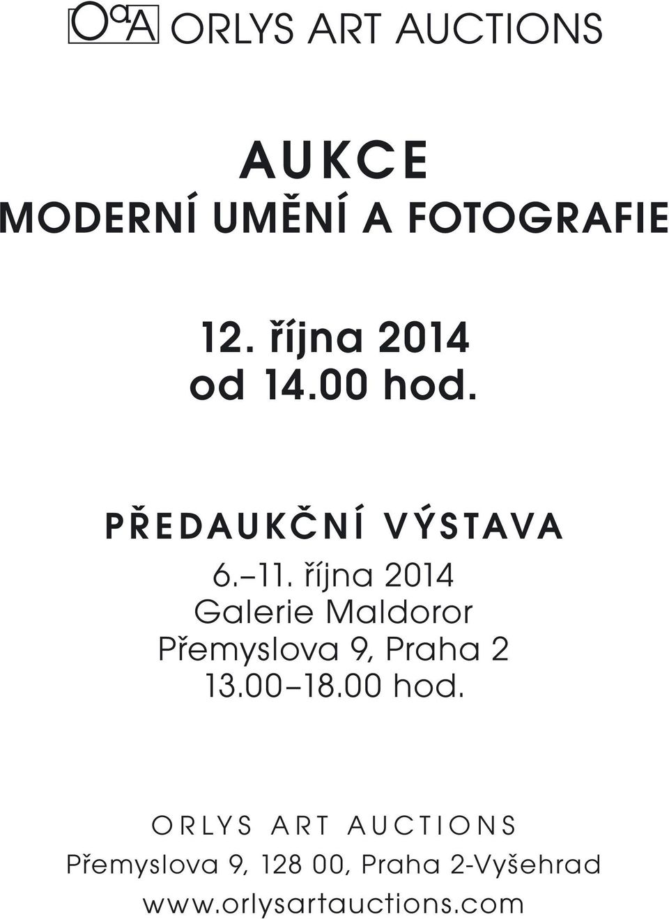 října 2014 Galerie Maldoror Přemyslova 9, Praha 2 13.00 18.
