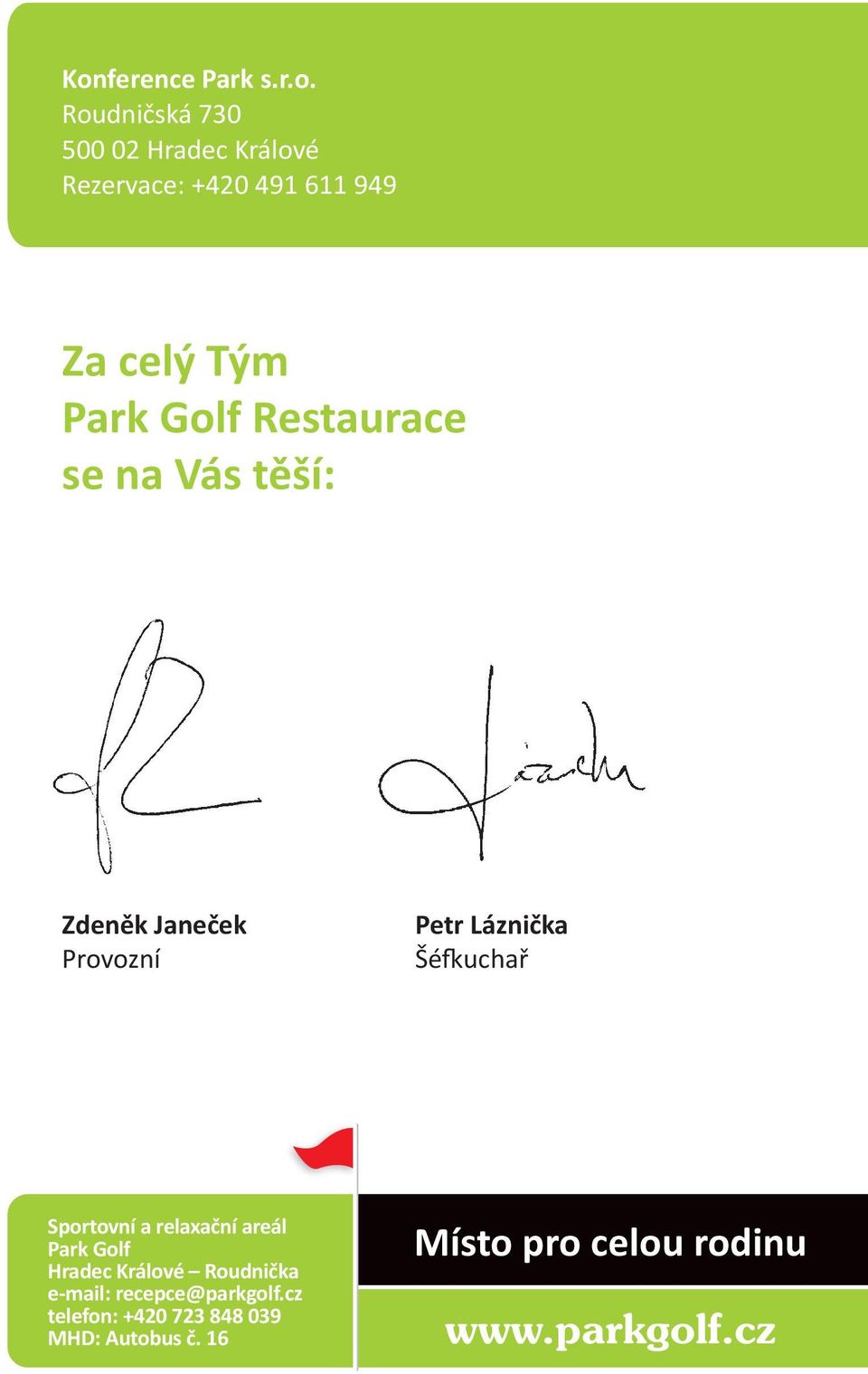 uchař Sportovní a relaxační areál Park Golf Hradec Králové Roudnička e-mail: