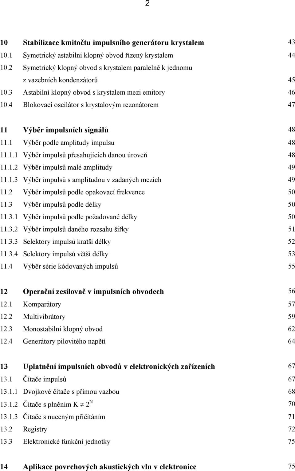 . Výběr impulsů přesahujících danou úroveň 48..2 Výběr impulsů malé ampliudy 49..3 Výběr impulsů s ampliudou v zadaných mezích 49.2 Výběr impulsů podle opakovací frekvence 5.