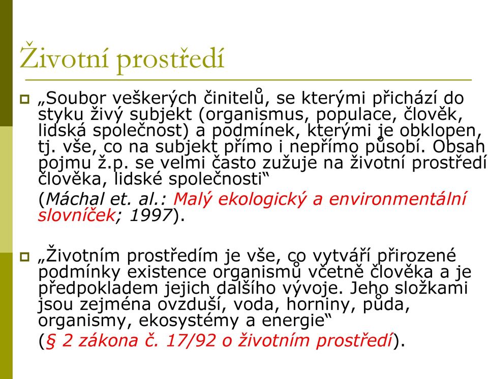 : Malý ekologický a environmentální slovníček; 1997).