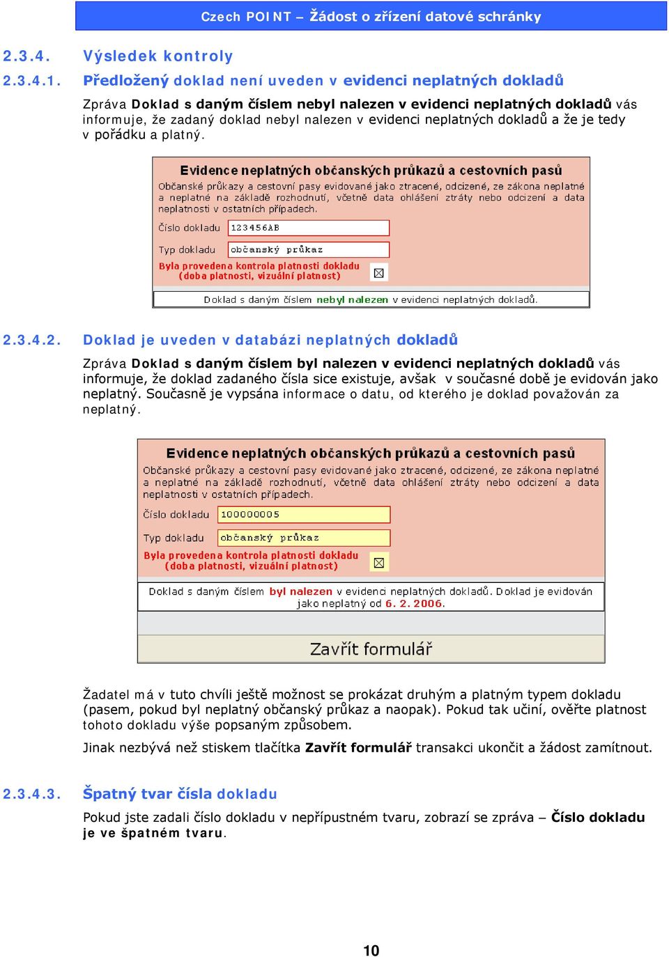 neplatných dokladů a že je tedy v pořádku a platný. 2.